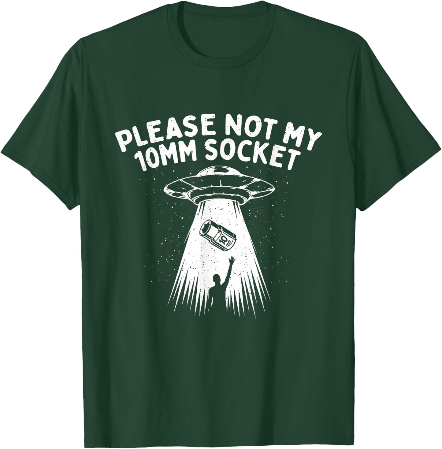 Please Not My 10mm Socket - Car Lover Engine Mechanic T-Shirt - T-Shirt | Forest