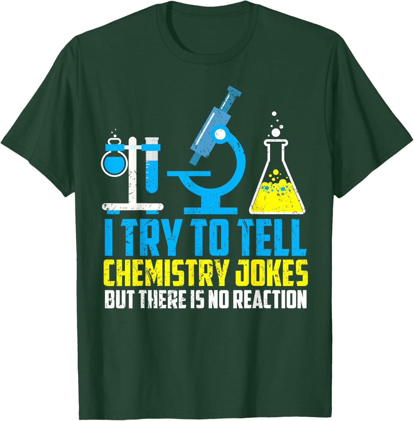 I Try To Tell Chemistry Jokes But There Is No Reaction Shirt T-Shirt - T-Shirt | Forest