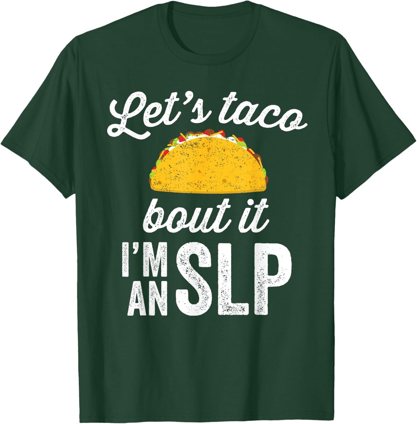 Let's Taco Bout It Speech Therapist SLP Staff Gift T-Shirt - T-Shirt | Forest