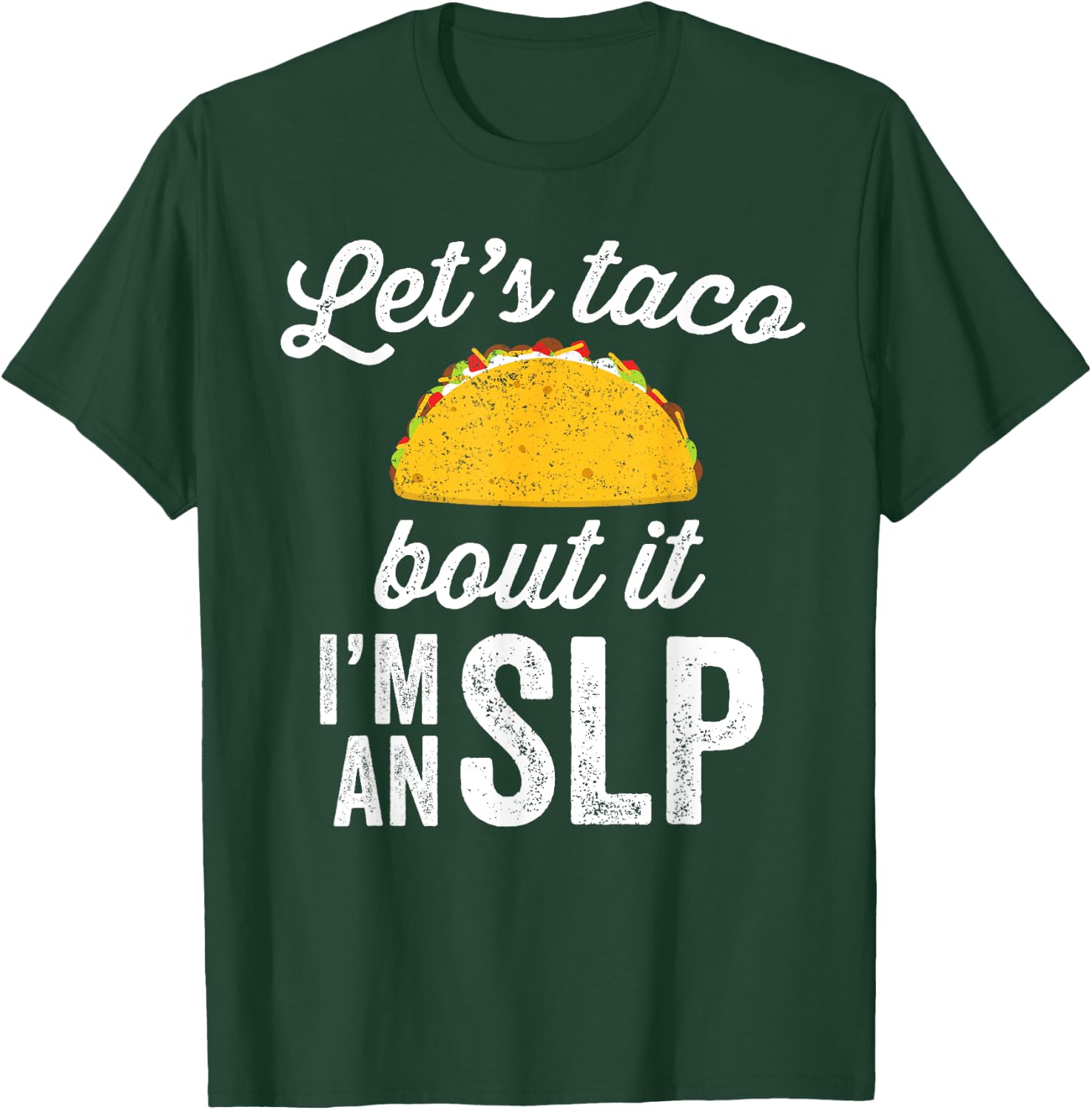 Let's Taco Bout It Speech Therapist SLP Staff Gift T-Shirt - T-Shirt | Forest