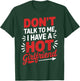 Don't Talk To Me I Have A Hot Girlfriend Couples Love T-Shirt - T-Shirt | Forest