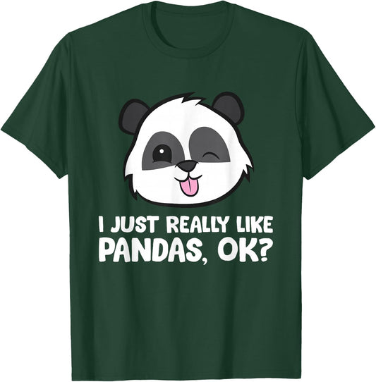 I Just Really Like Pandas, Okay Funny Panda Lover T-Shirt - T-Shirt | Forest