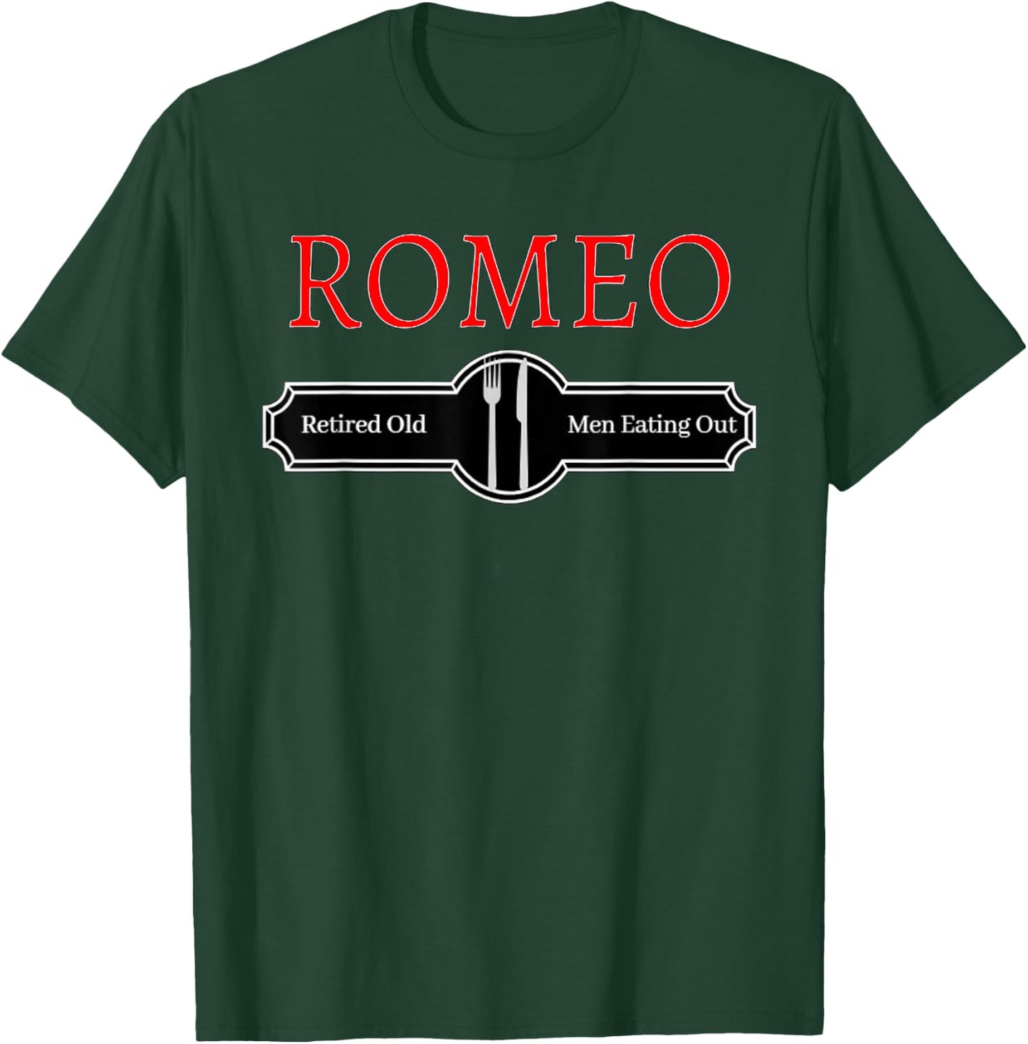 T Shirt Funny Quote Romeo Retired Old Men Eating Out T-Shirt - T-Shirt | Forest