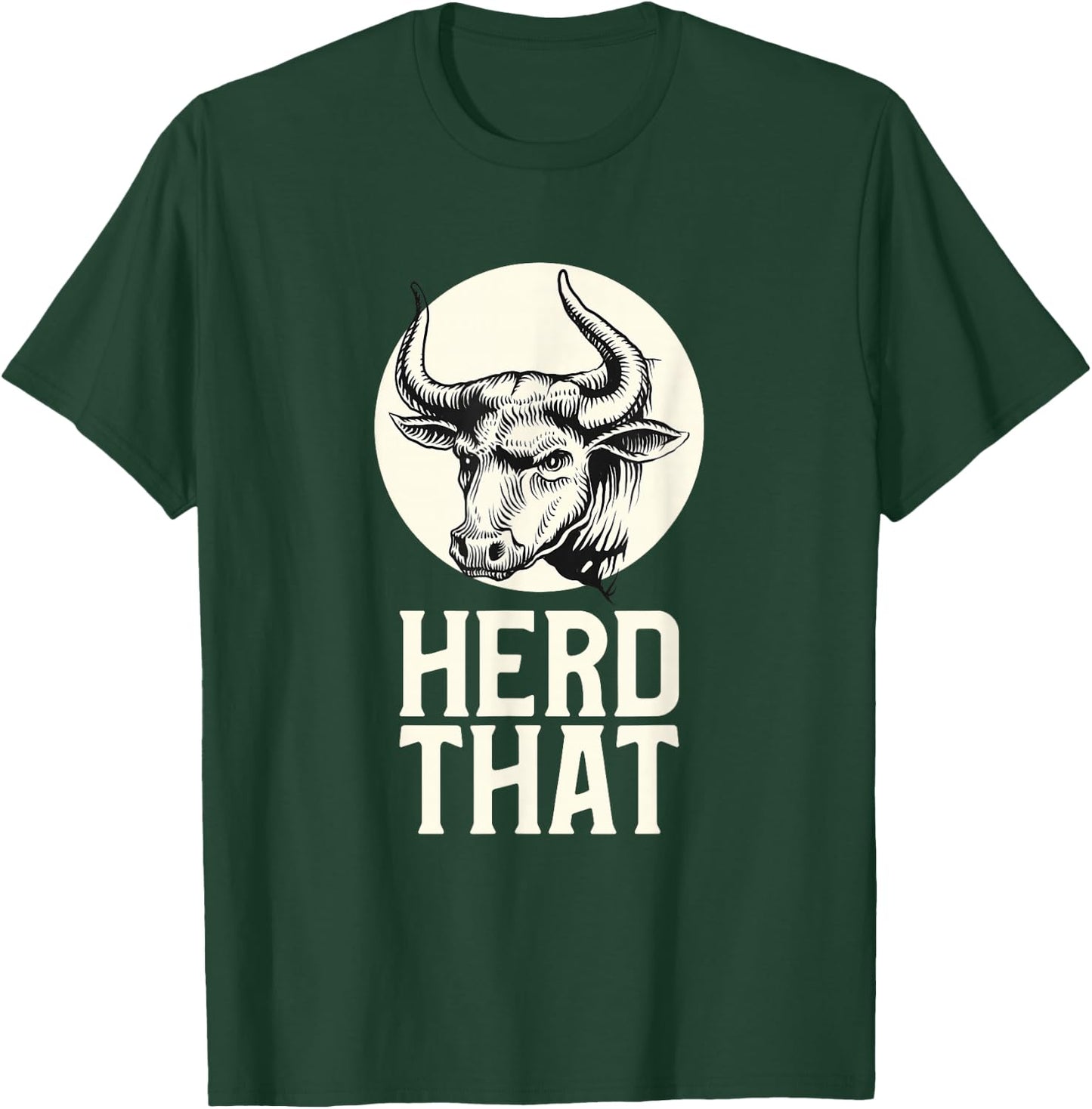 Herd That Cow Shirt Farming Funny Farmer T-Shirt - T-Shirt | Forest