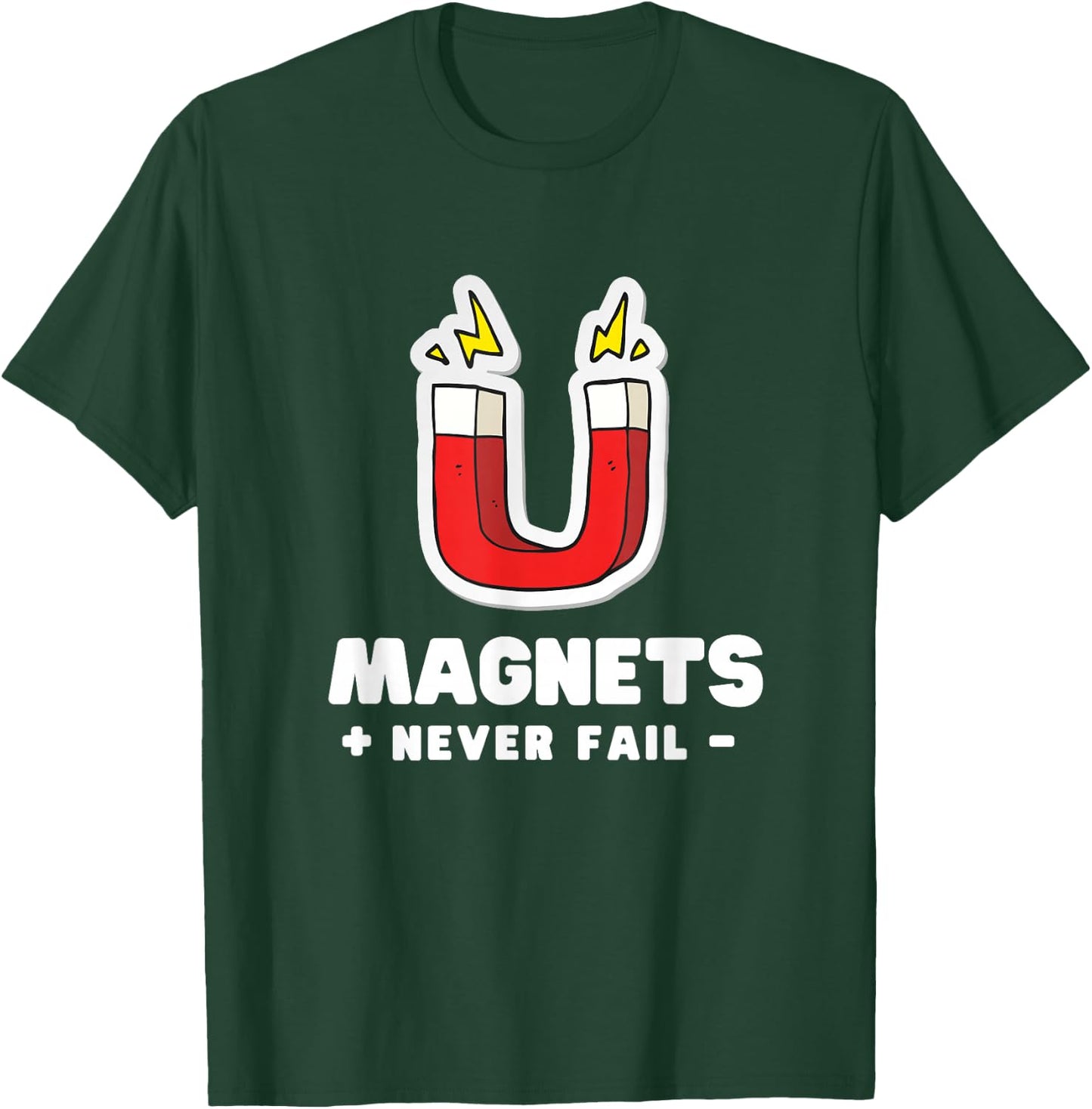 Magnets Never Fail - Science Nerds T-Shirt - T-Shirt | Forest