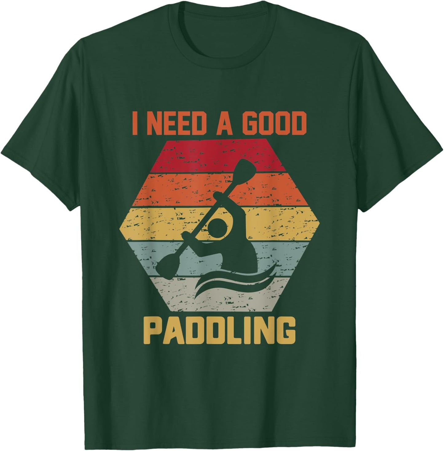 Vintage Hexagon Kayaker Kayaking I Need A Good Paddling T-Shirt - T-Shirt | Forest