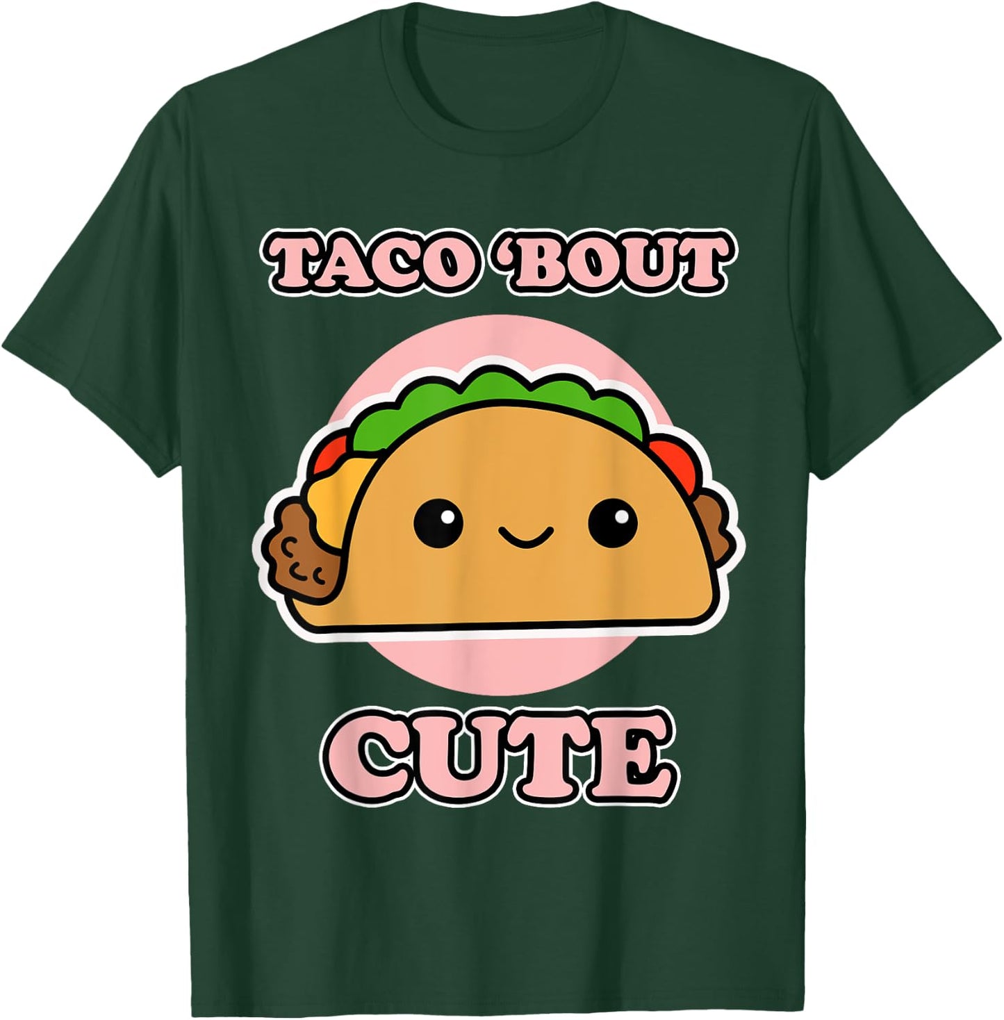 Taco 'bout Cute for Taco Fans - Taco T-Shirt - T-Shirt | Forest