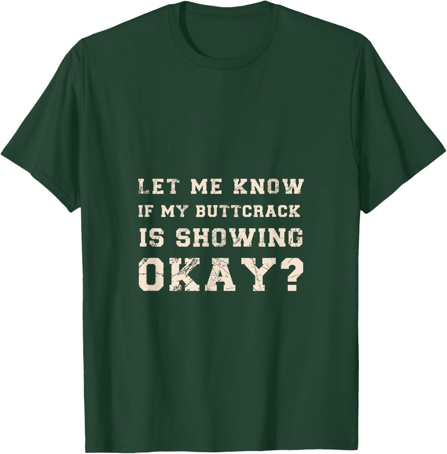 Let Me Know If My Butt Crack is Showing Okay Funny Plumber T-Shirt - T-Shirt | Forest