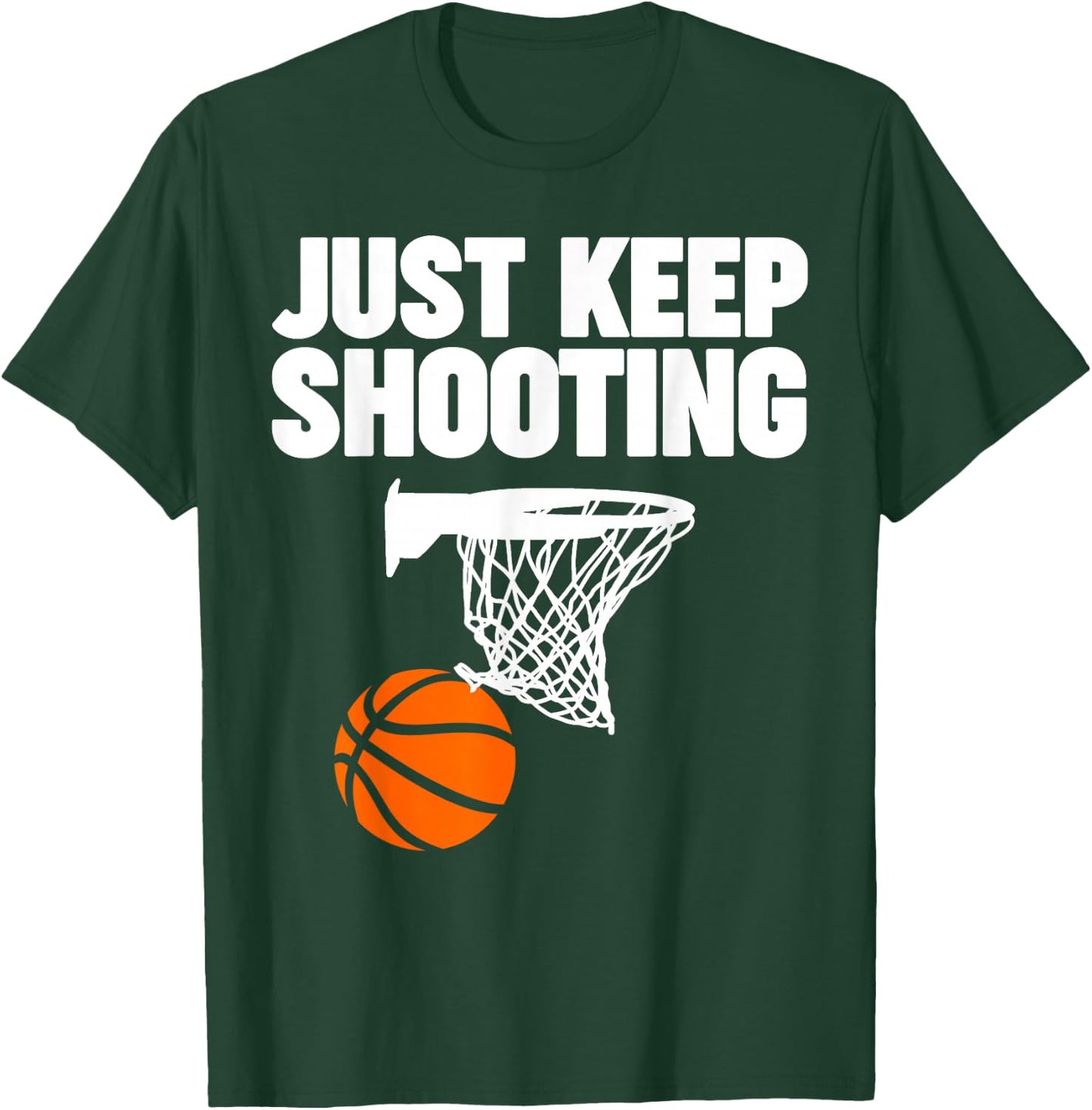 basketball Just keep shooting basketball T-Shirt - T-Shirt | Forest