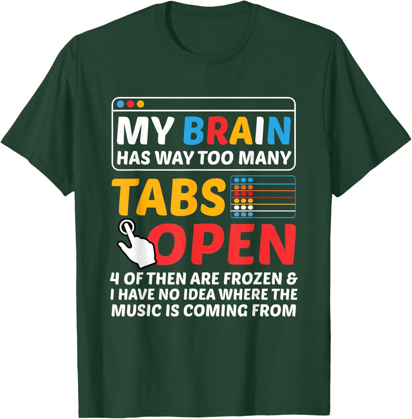 My Brain Has Way Too Many Tabs Open Software Developer Nerd T-Shirt - T-Shirt | Forest
