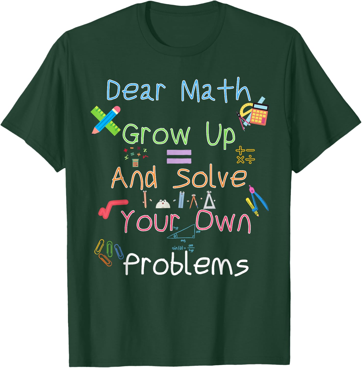 Dear Math Grow Up And Solve Your Own Problems Math Saying T-Shirt - T-Shirt | Forest