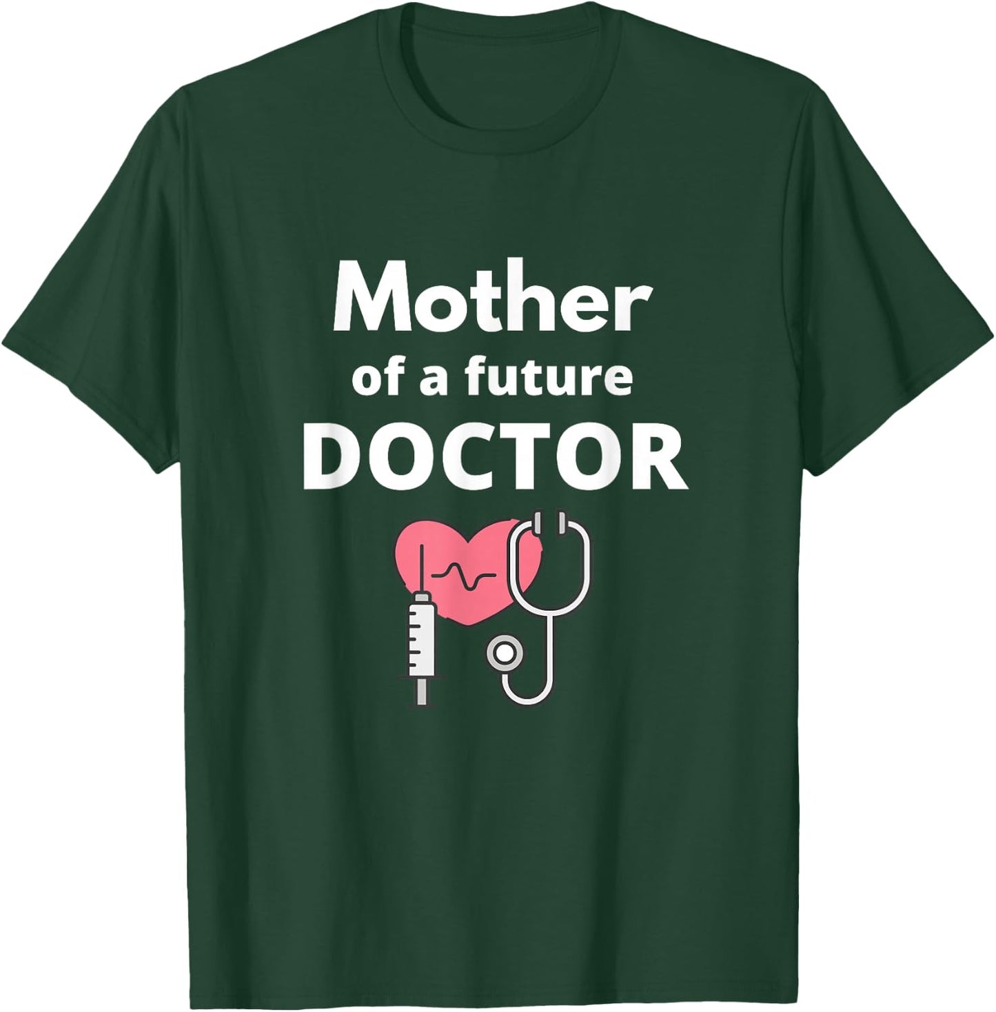 Proud Mother of a Future Doctor Mom T-Shirt - T-Shirt | Forest