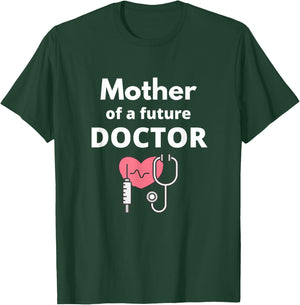 Proud Mother of a Future Doctor Mom T-Shirt - T-Shirt | Forest