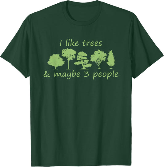 I Like Trees & Maybe 3 People Nature Tree Lover Tree Hugger T-Shirt - T-Shirt | Forest