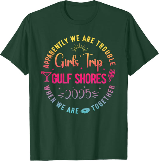 Girls Trip Gulf Shores 2025 Alabama Trouble When Together T-Shirt - T-Shirt | Forest