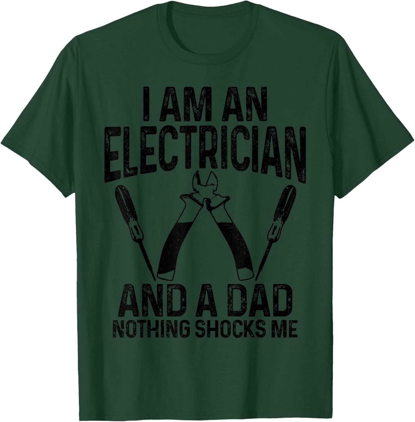 I'm An Electrician And A Dad Nothing Shocks Me Funny T-Shirt - T-Shirt | Forest