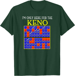 I'm Only Here For The Keno Funny T-Shirt - T-Shirt | Forest