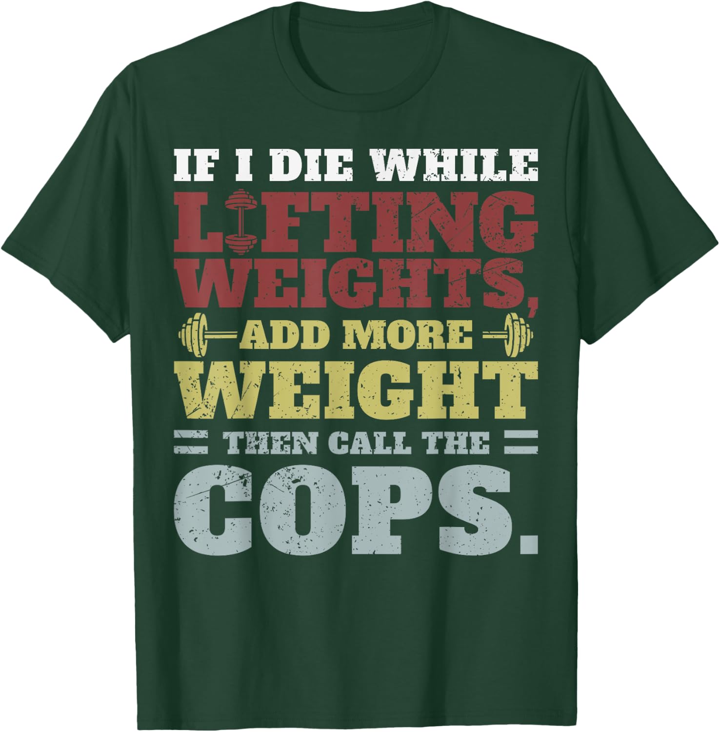 Funny Workout Gym If I Die Lifting Weights T-Shirt - T-Shirt | Forest