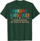Hakuna Matoddler it Means No Relaxing for the Rest Your Days T-Shirt - T-Shirt | Forest