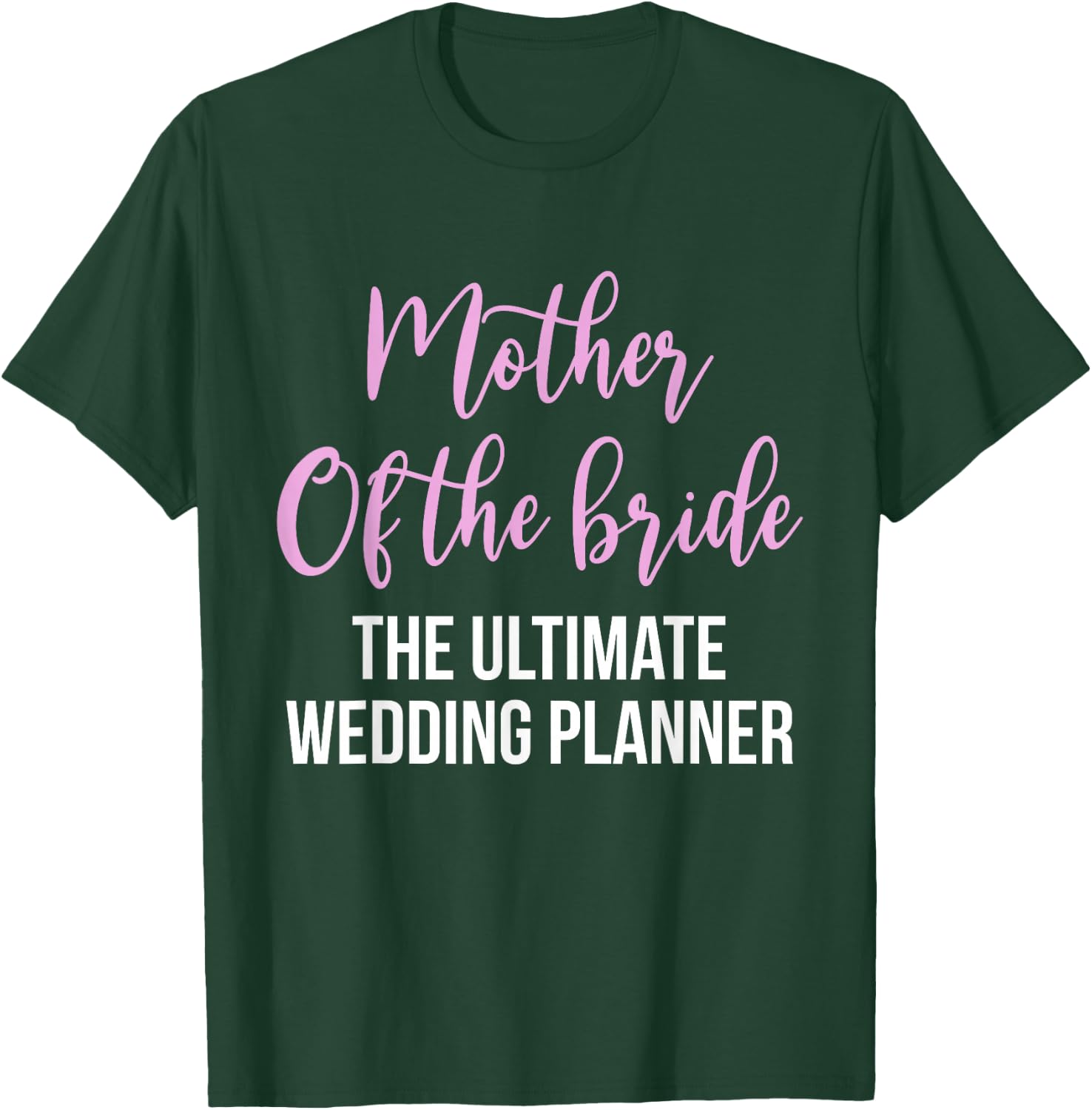 Mother Of The Bride The Ultimate Wedding Planner T-Shirt - T-Shirt | Forest