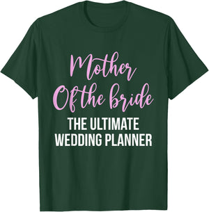 Mother Of The Bride The Ultimate Wedding Planner T-Shirt - T-Shirt | Forest