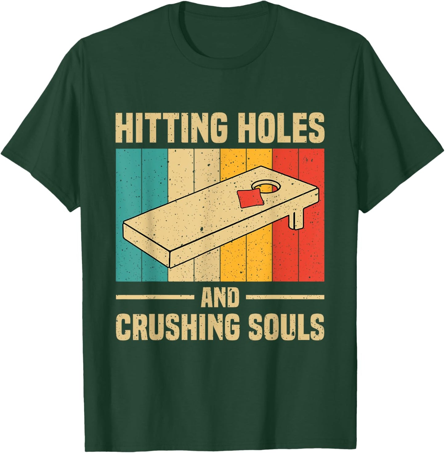Hitting Holes And Crushing Souls Funny Cornhole Graphic T-Shirt - T-Shirt | Forest