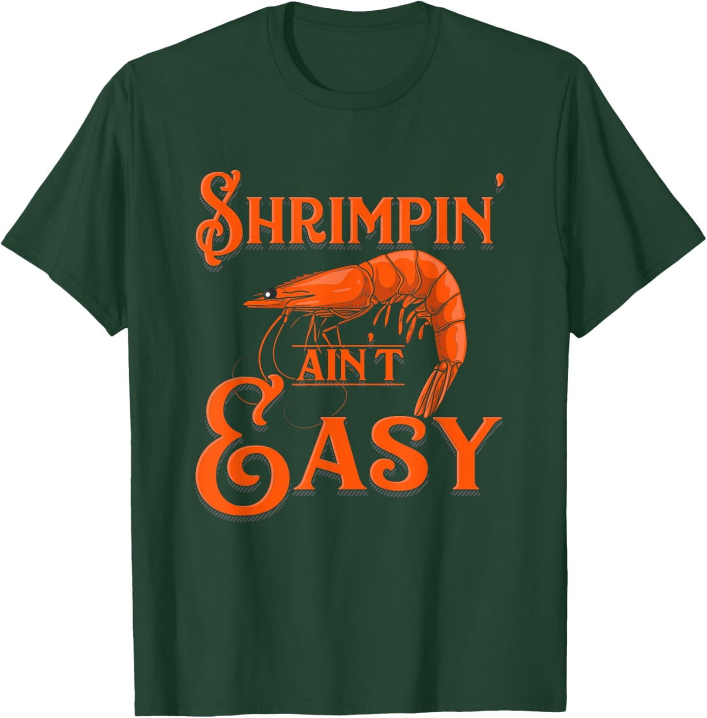 Shrimpin' Ain't Easy - Crab Funny Shrimp Seafood Lobster T-Shirt - T-Shirt | Forest