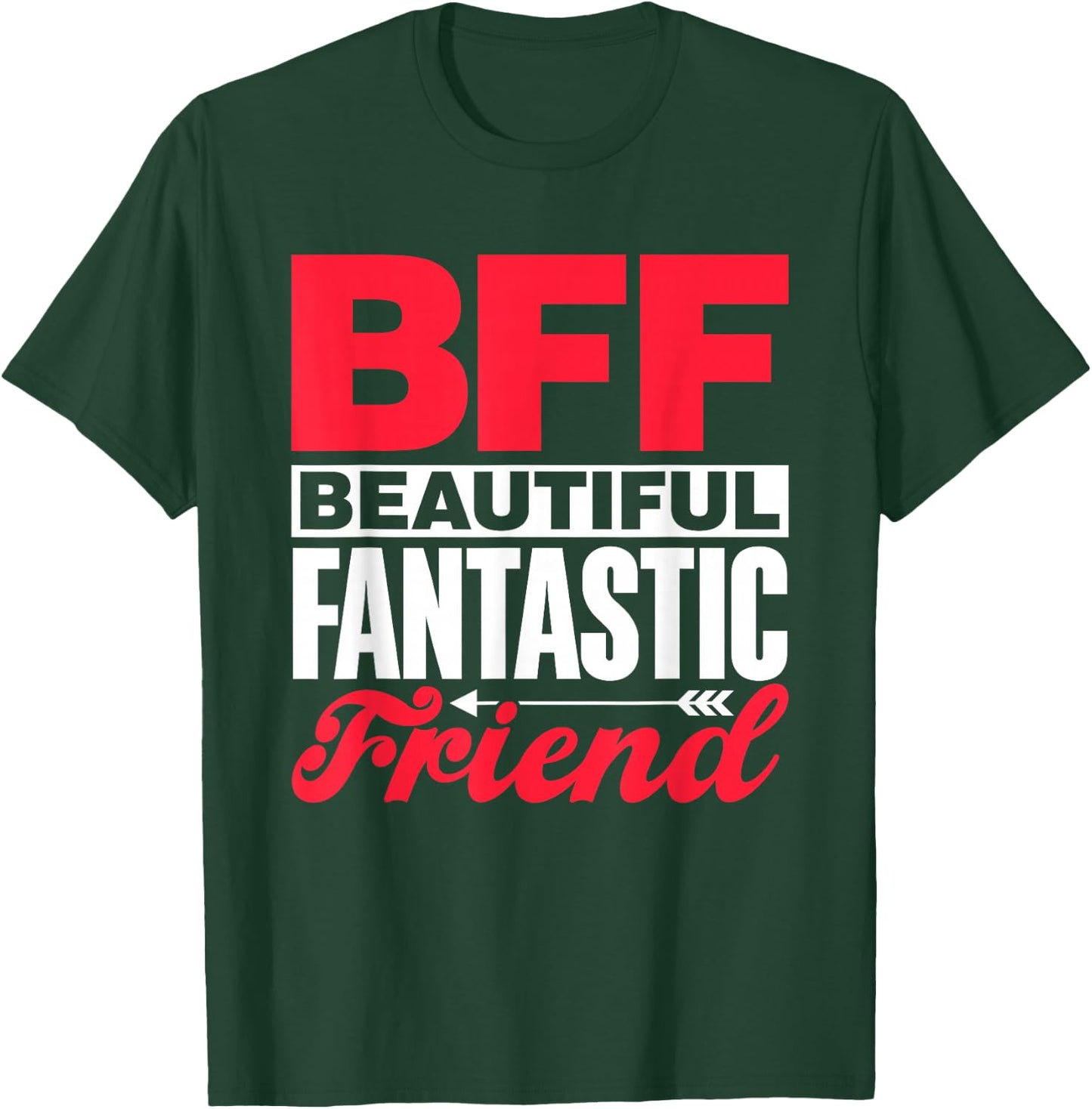 Bff Beautiful Fantastic Friend Bestie Best Friend Besties T-Shirt - T-Shirt | Forest