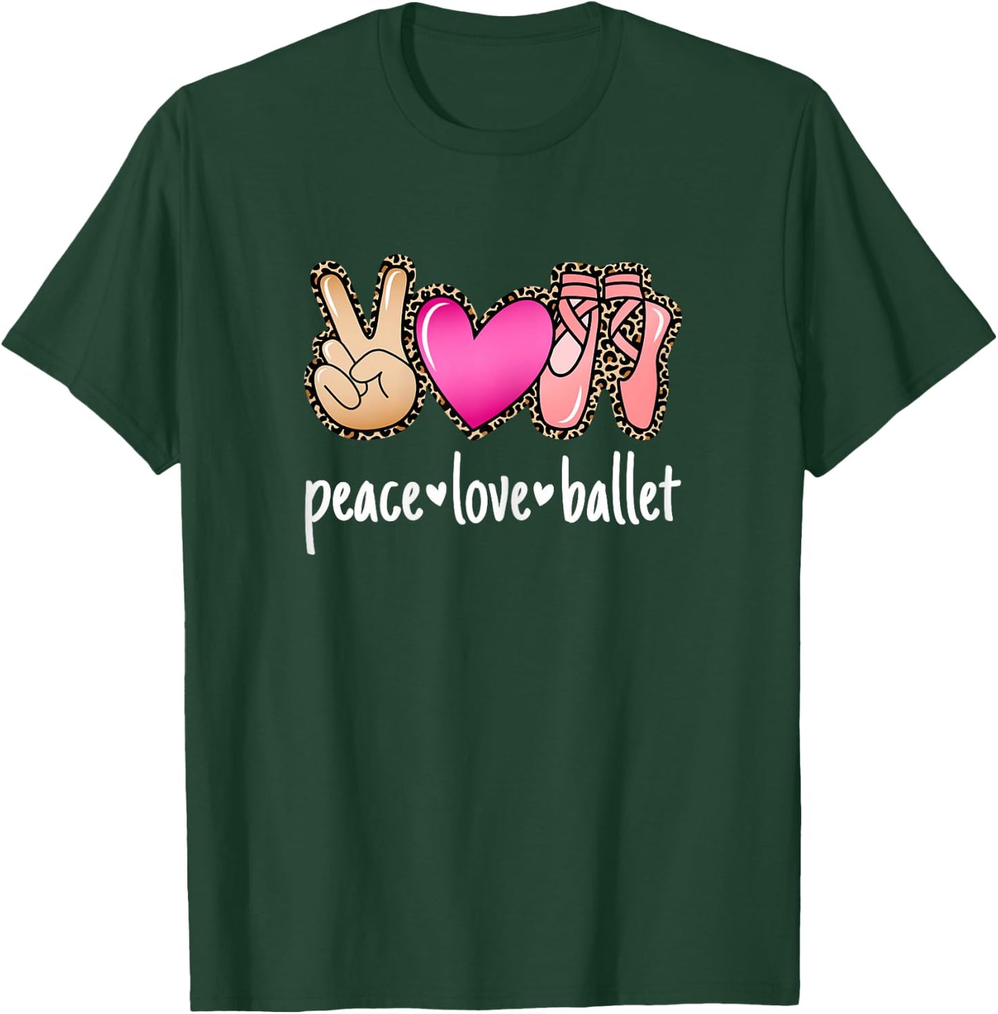 Peace Love Ballet Ballerina Women Girls T-Shirt - T-Shirt | Forest