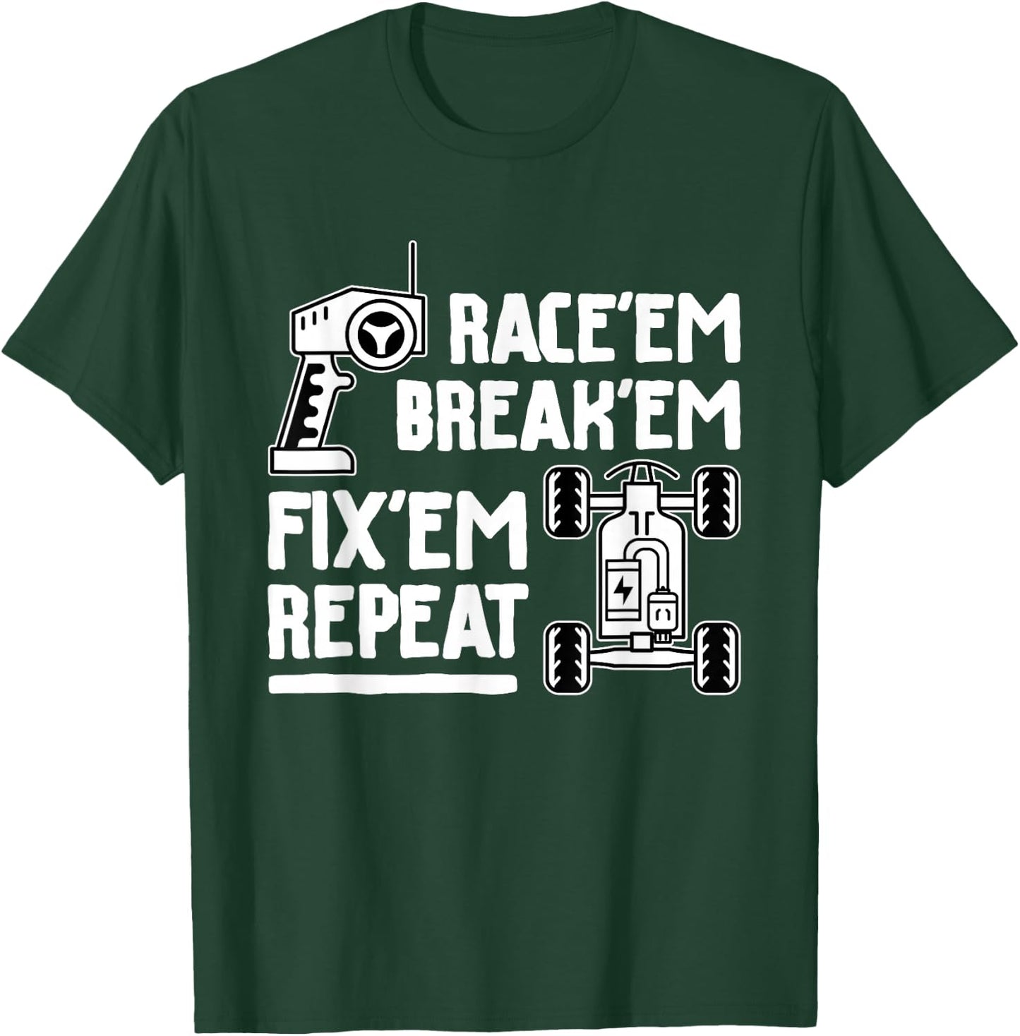 Race'em Break'em Fix'em Repeat - RC Car Racing Lover T-Shirt - T-Shirt | Forest