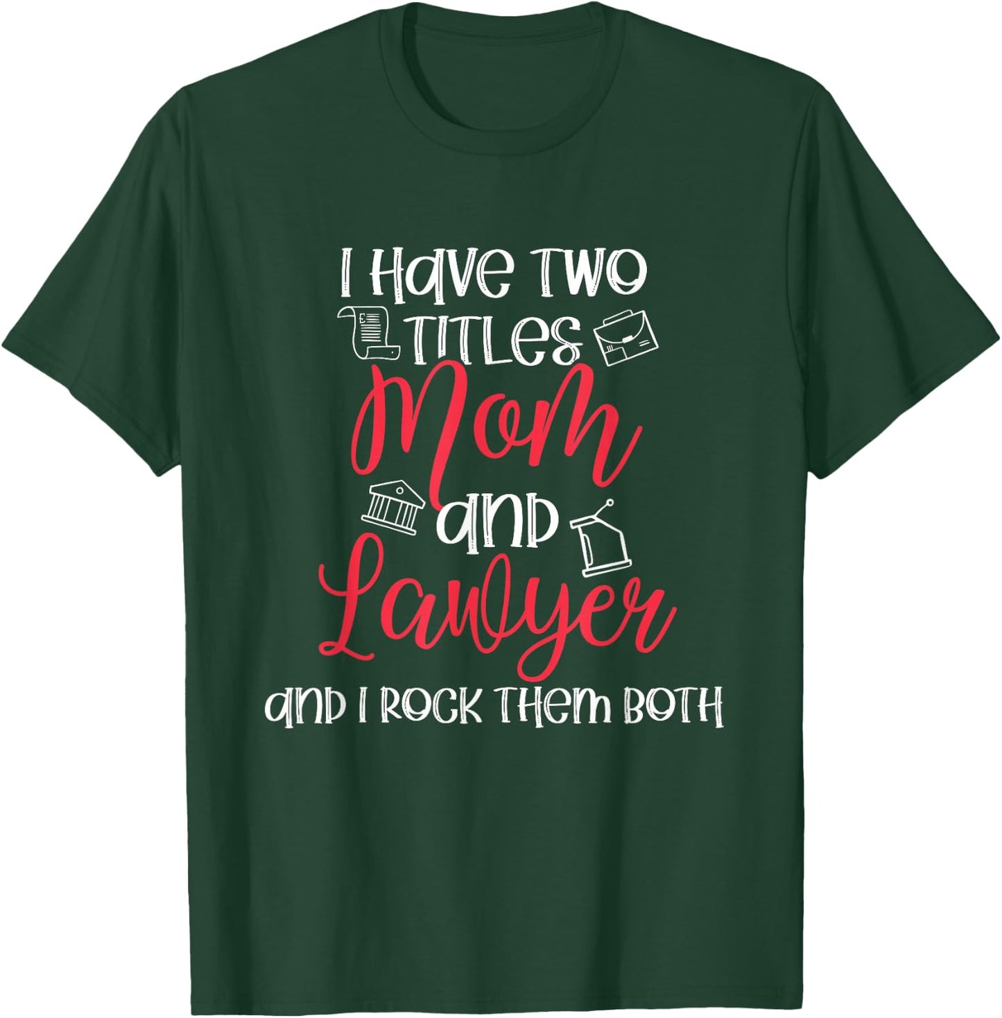 Lawyer Mom Titles Law School Mom Outfit Funny Lawyer Gift T-Shirt - T-Shirt | Forest