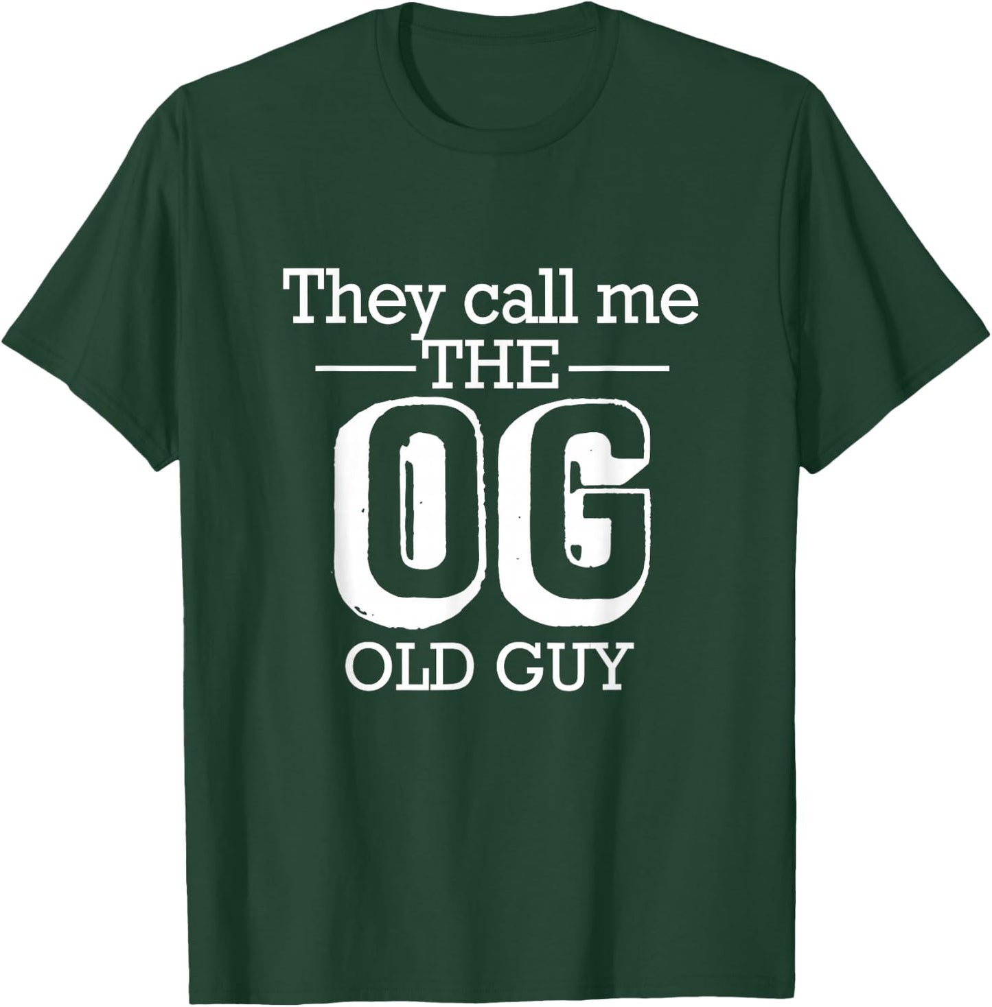 They Call Me The OG Old Guy Funny 50th 60th 70th Birthday T-Shirt - T-Shirt | Forest