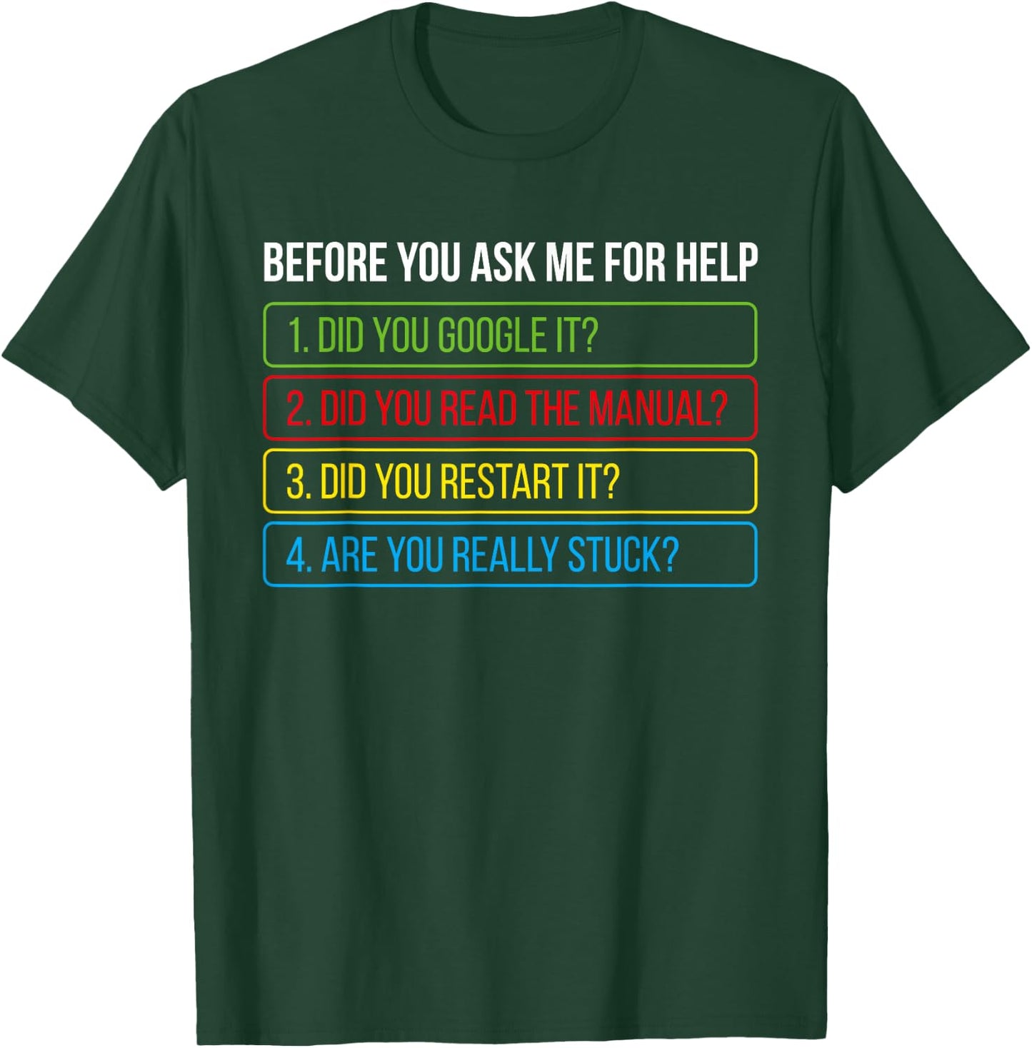 Before You Ask Me For Help Funny Tech Geek Technical Support T-Shirt - T-Shirt | Forest