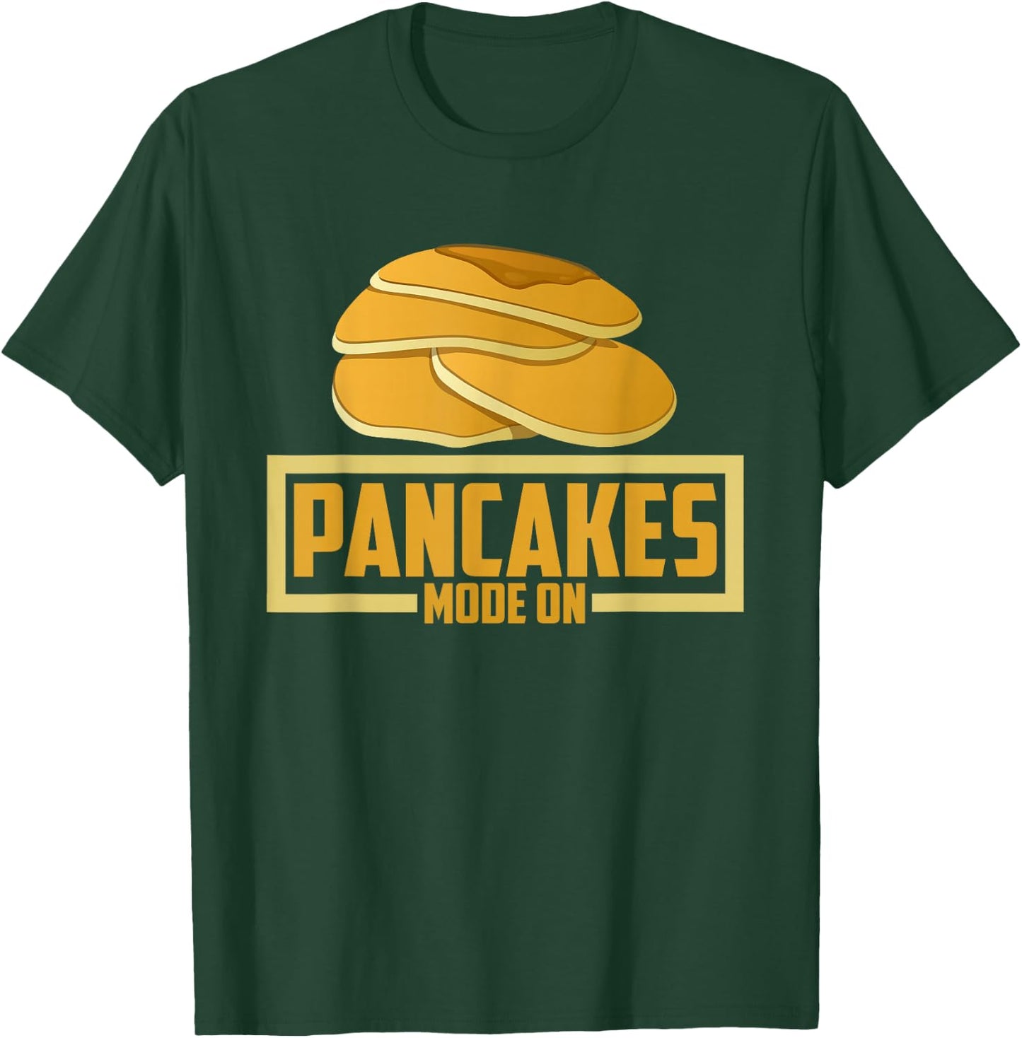 Funny Pancakes Lover - Pancakes Mode On T-Shirt - T-Shirt | Forest