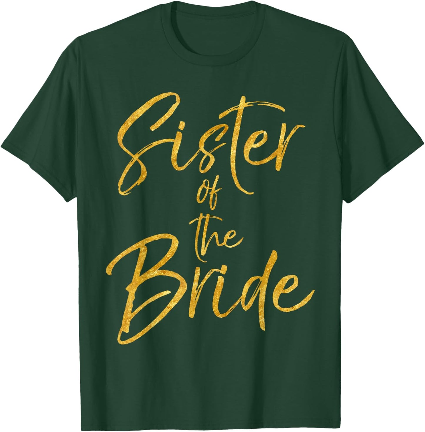 Gold Sister of the Bride Shirt Cute Bridal Party Shirt Women T-Shirt - T-Shirt | Forest