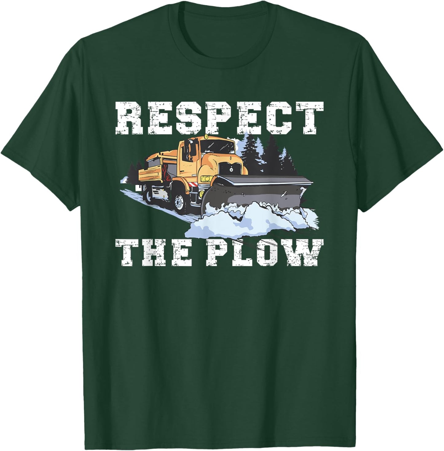 Respect The Plow Truck Driver Snowplow T-Shirt - T-Shirt | Forest