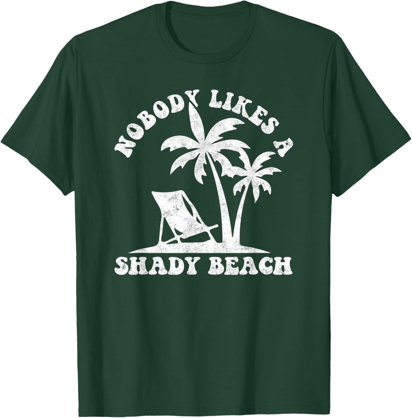 Nobody Likes A Shady Beach Funny Summer Vintage Graphic Men Women T-Shirt - T-Shirt | Forest