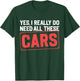 Yes I Really Do Need All These Cars Funny Car Mechanic T-Shirt - T-Shirt | Forest