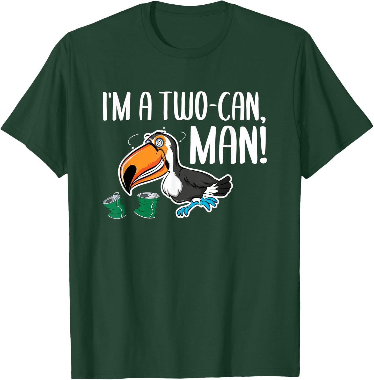 I'm A Two Can Man Tucan Pun Humor T-Shirt - T-Shirt | Forest