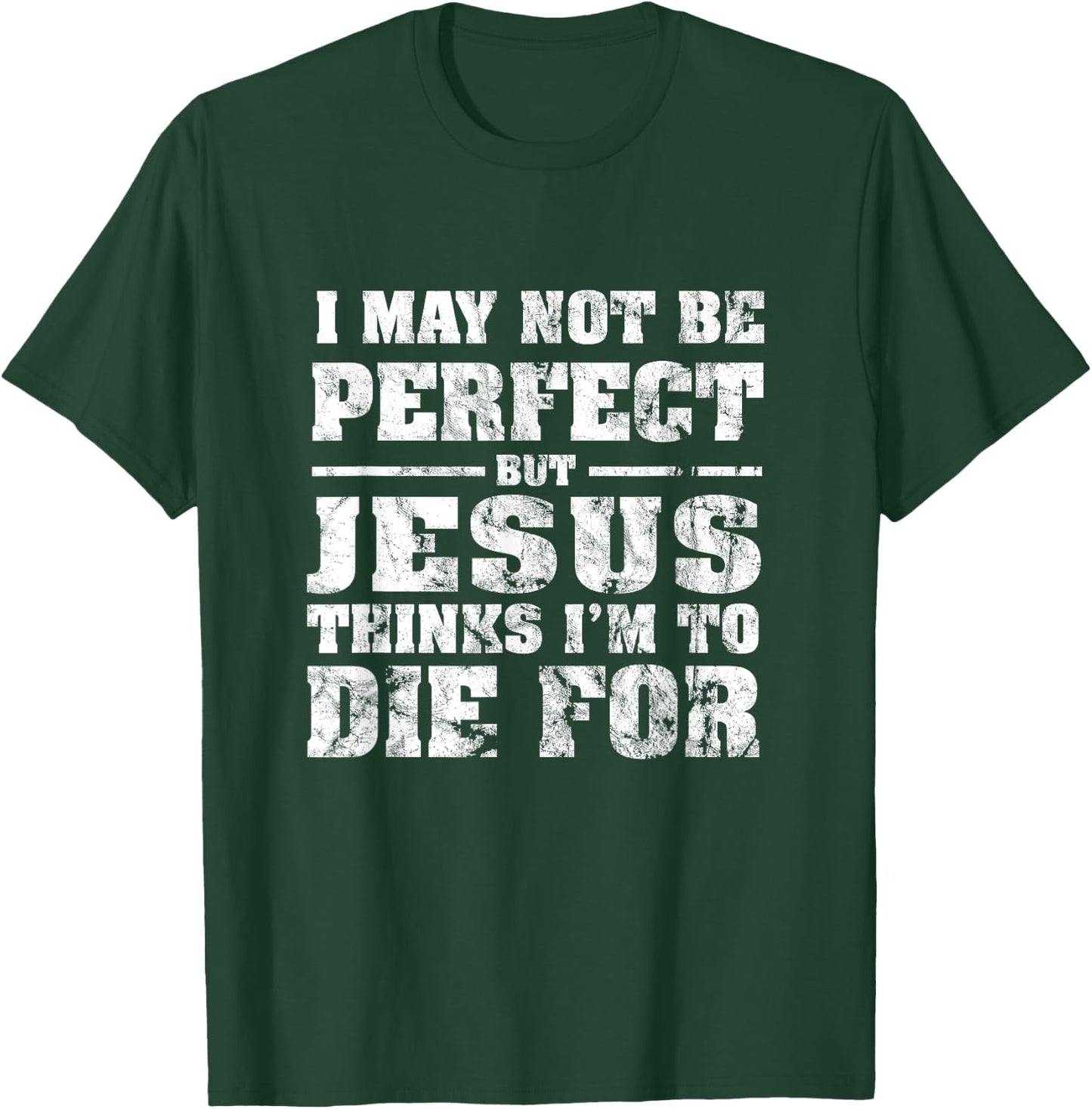 Not Perfect But Jesus Died for Me - Christian Jesus T-Shirt - T-Shirt | Forest
