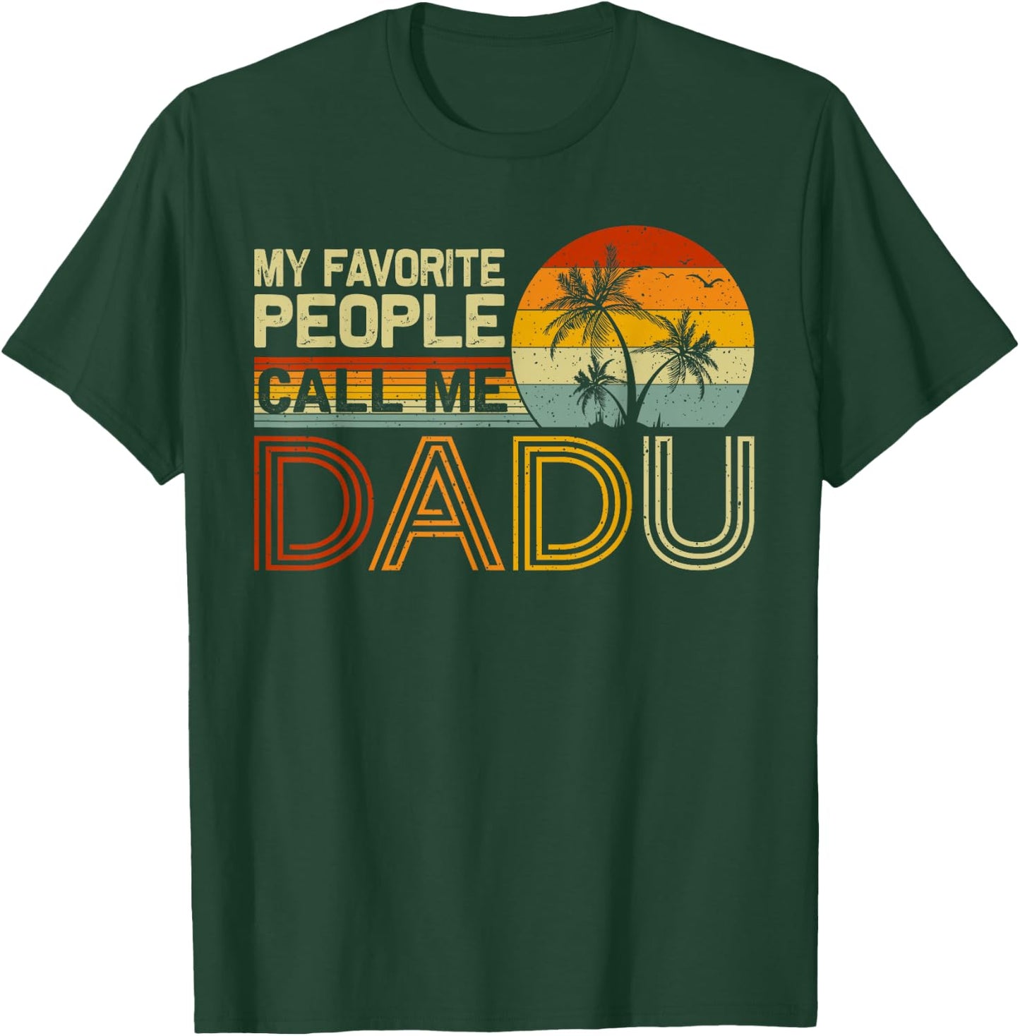 My Favorite People Call Me Dadu Vintage Retro Funny Dadu T-Shirt - T-Shirt | Forest