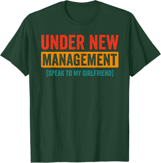 Funny Wedding Under New Management Speak to my Girlfriend T-Shirt - T-Shirt | Forest