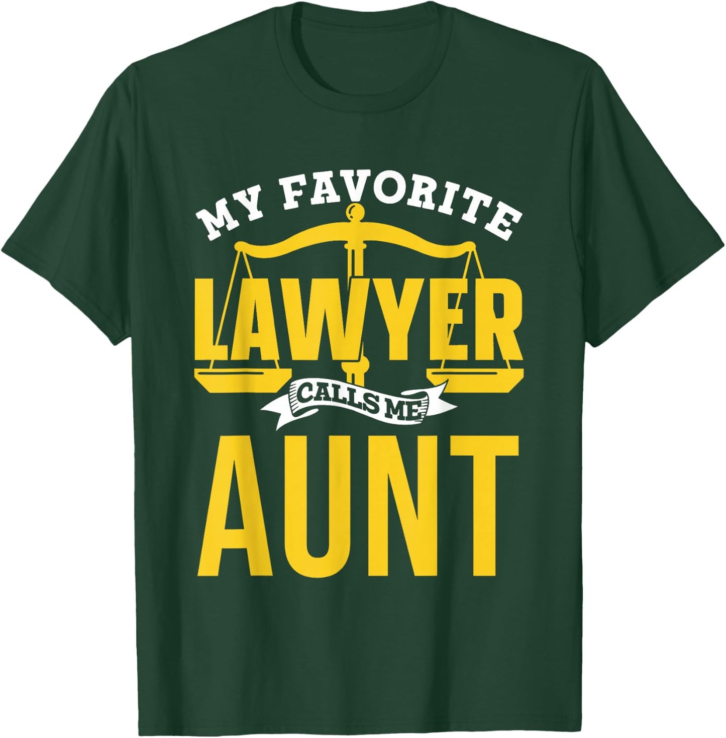 My Favorite Lawyer Calls Me Aunt Law School Graduate Lawyer T-Shirt - T-Shirt | Forest
