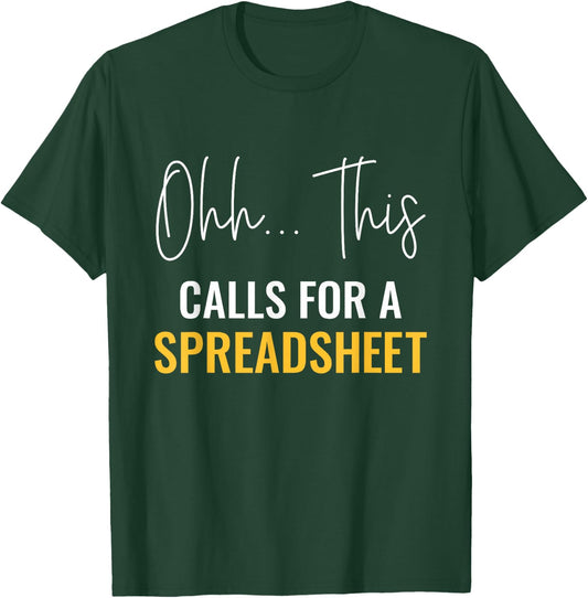 This Calls For A Spreadsheet Actuaries Statistician Actuary T-Shirt - T-Shirt | Forest