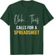 This Calls For A Spreadsheet Actuaries Statistician Actuary T-Shirt - T-Shirt | Forest