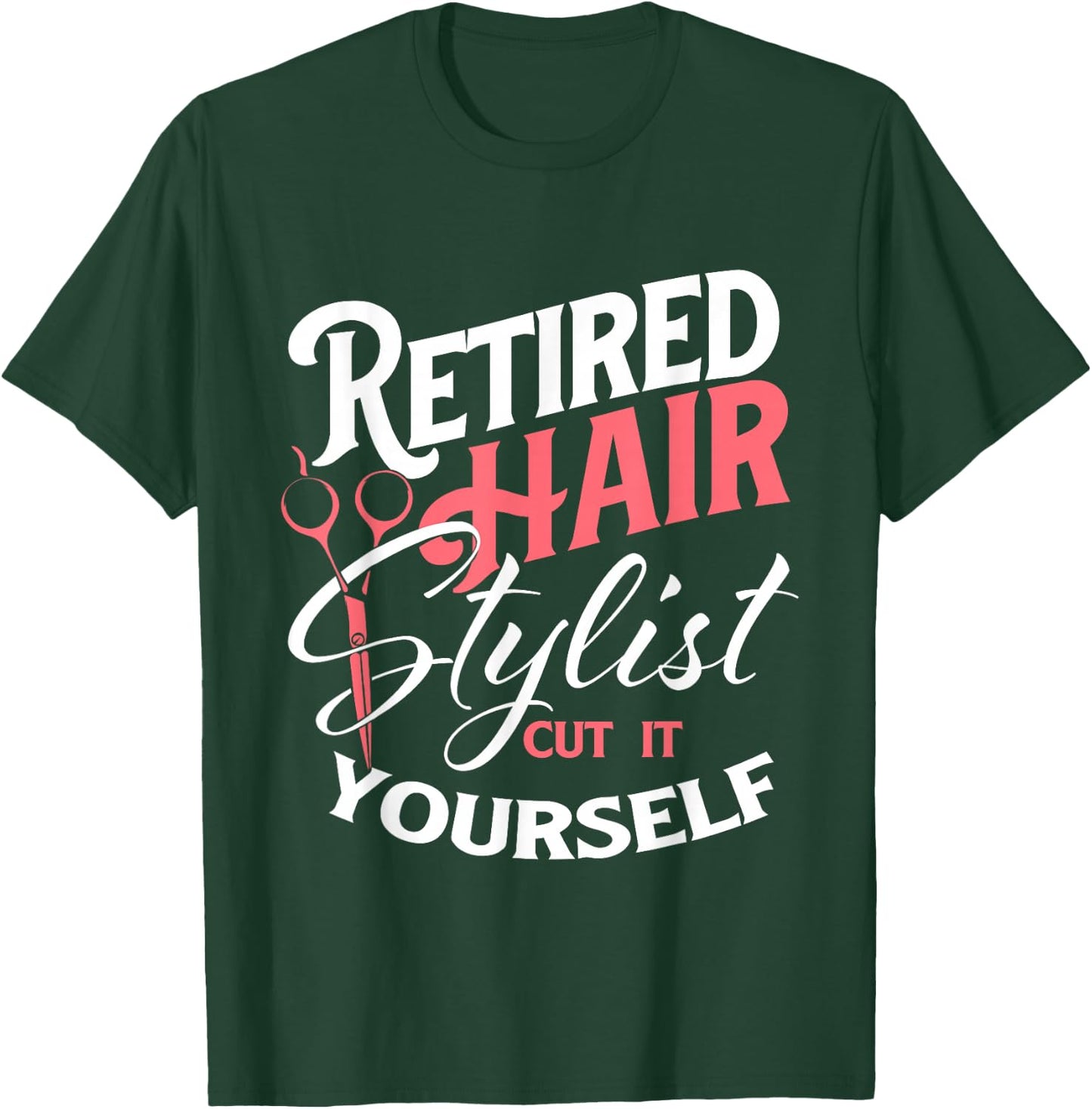 Retired Hair Stylist - Retirement Hairdresser Hair Salon T-Shirt - T-Shirt | Forest