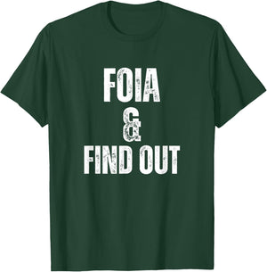 FOIA And Find Out Funny Political Sarcastic Freedom Humor T-Shirt - T-Shirt | Forest