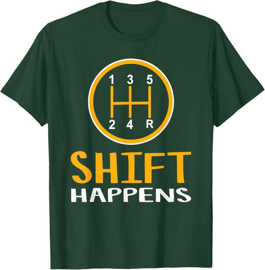 Shift Happens - Car Lover Gifts - Funny Car T-Shirt - T-Shirt | Forest