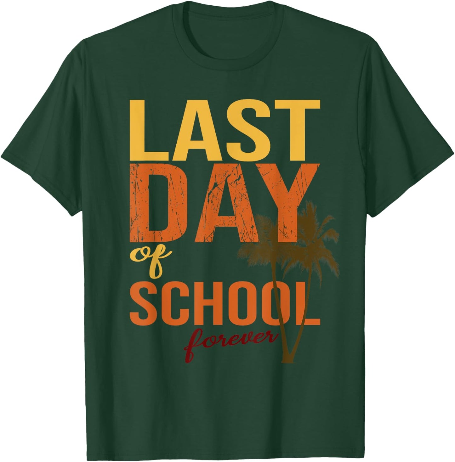 Last Day Of School Forever for retiring teachers summer Men Women T-Shirt - T-Shirt | Forest