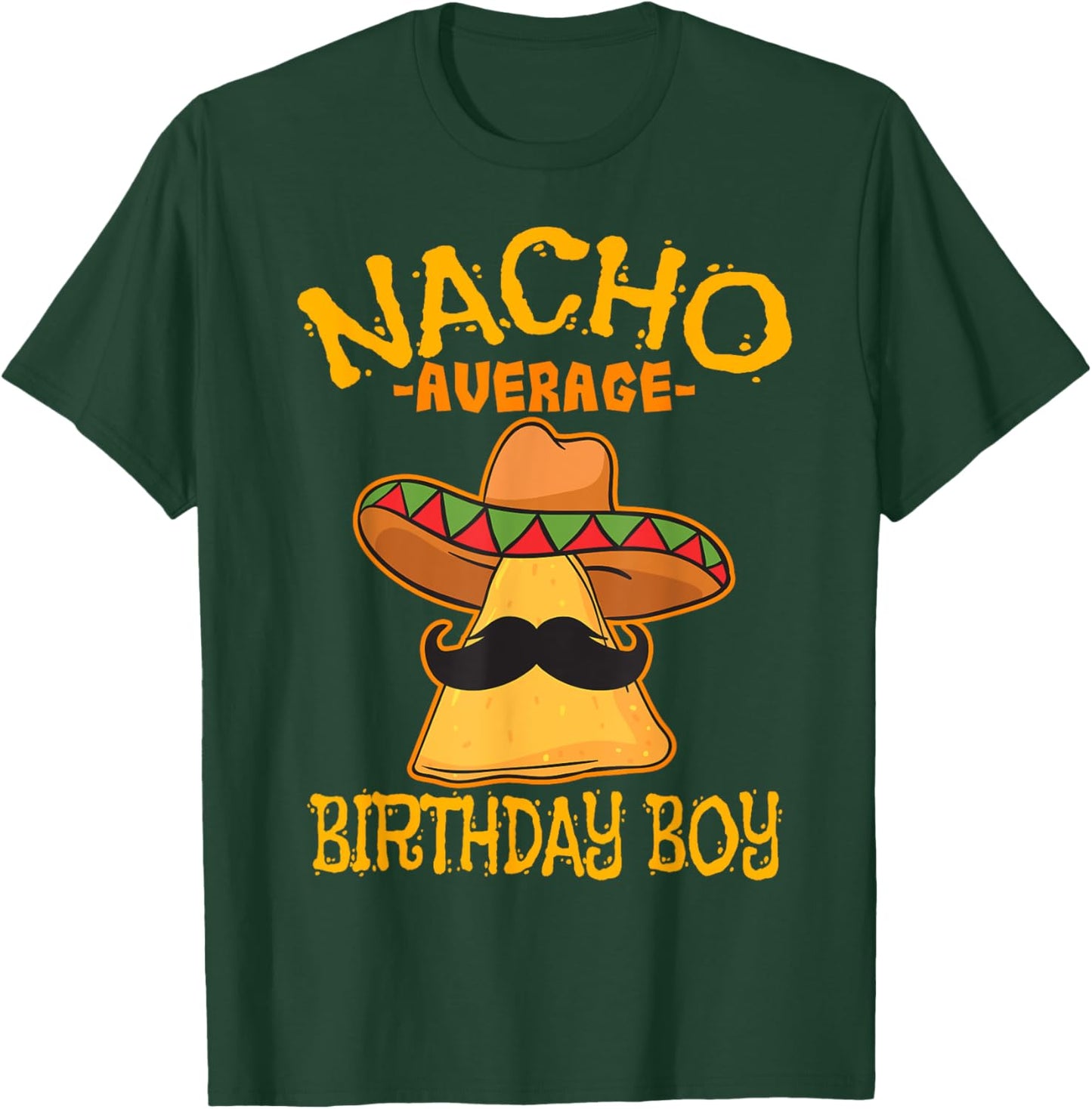 Nacho Average Birthday Boy Bday Celebration Cinco de Mayo T-Shirt - T-Shirt | Forest